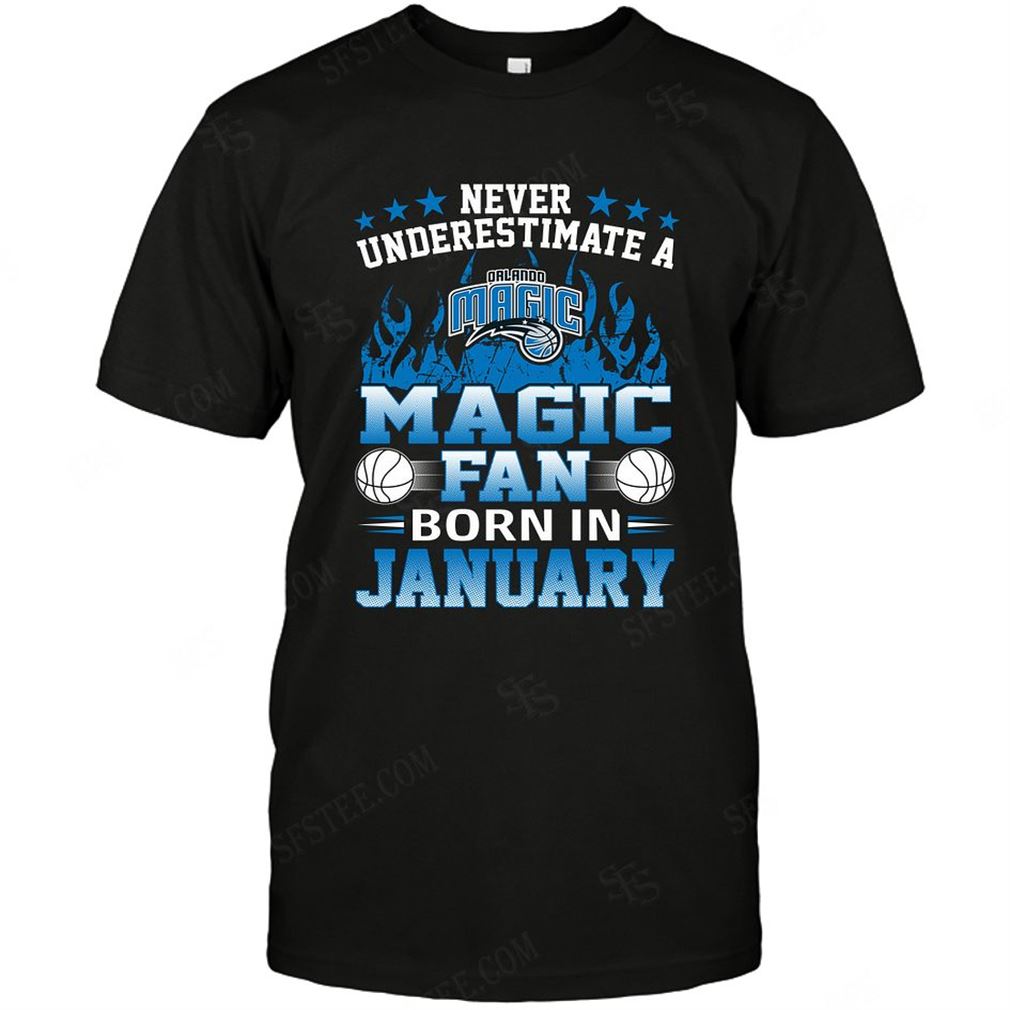 Nba Orlando Magic Never Underestimate Fan Born In January 1 T-shirts Hoodie Tank Top Size Up To 5xl