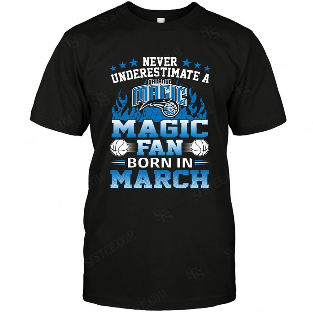 Nba Orlando Magic Never Underestimate Fan Born In March 1 T-shirts Hoodie Tank Top Size Up To 5xl