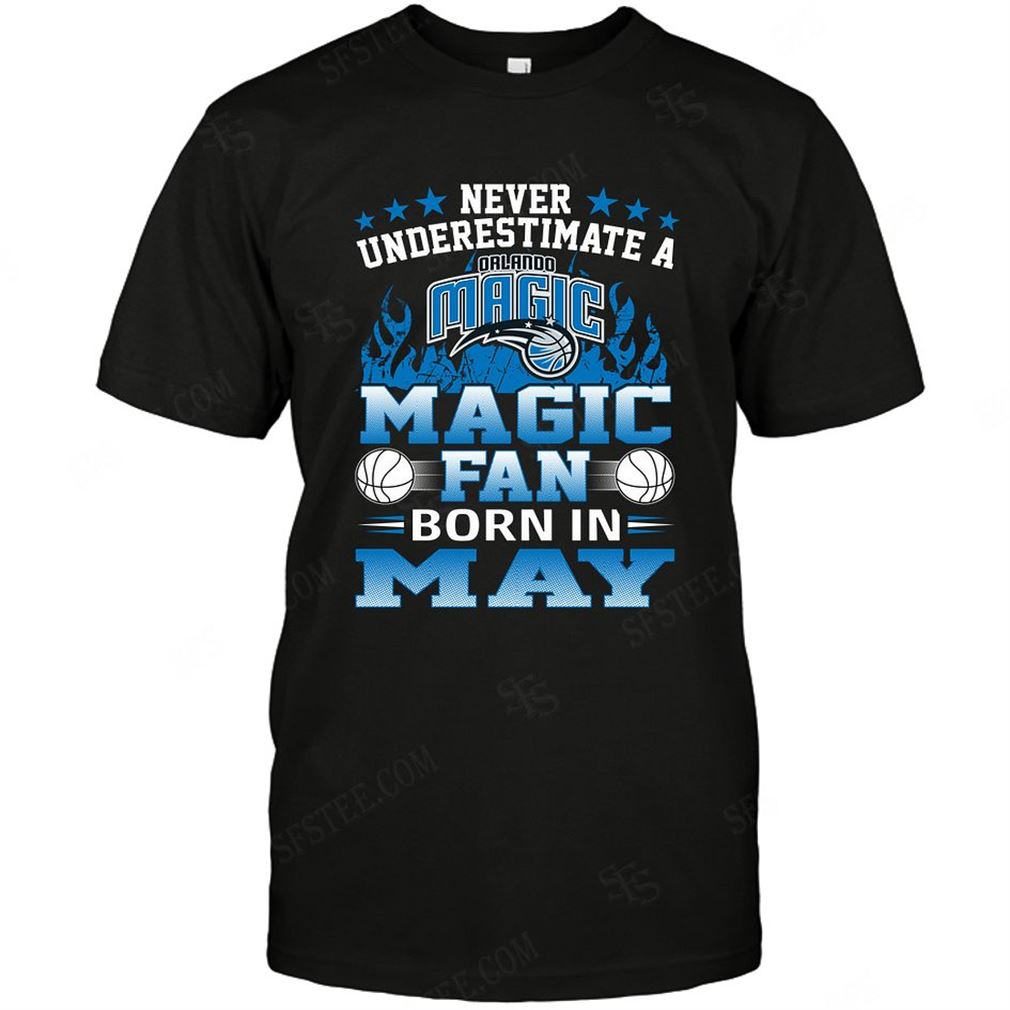 Nba Orlando Magic Never Underestimate Fan Born In May 1 Shirts Hoodie Tank Top Size Up To 5xl