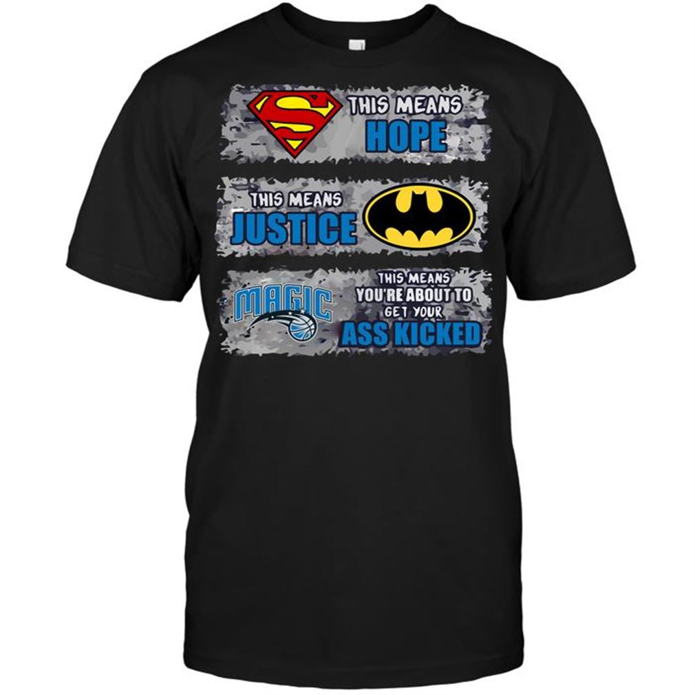 Nba Orlando Magic Superman Means Hope Batman Means Justice This Means Your Shirt Hoodie Tank Top Size Up To 5xl