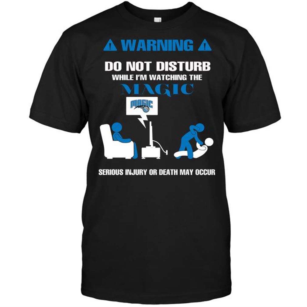 Nba Orlando Magic Warning Do Not Disturb While Im Watching The Magic Serious Injury Or D Shirt Hoodie Tank Top Size Up To 5xl