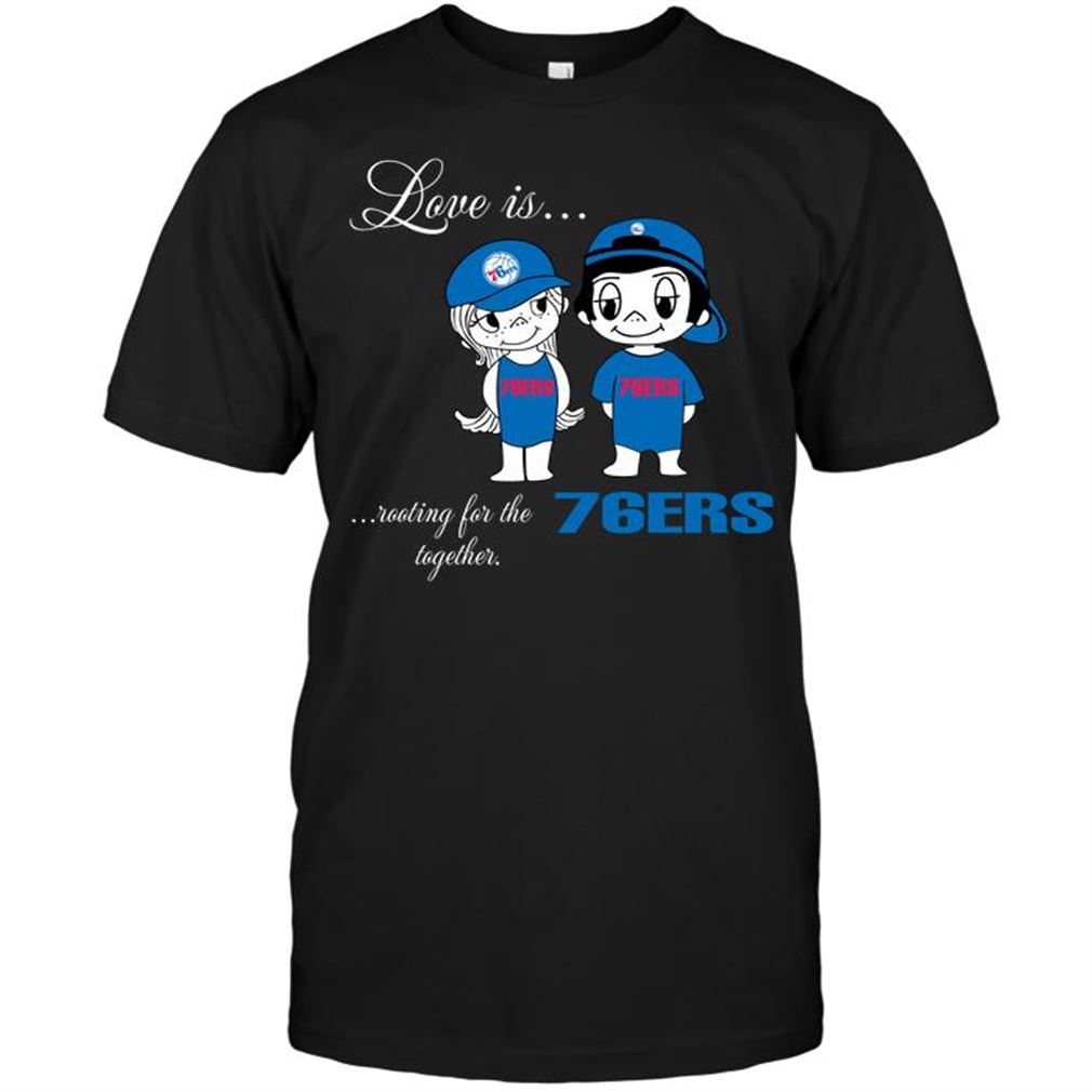 Nba Philadelphia 76ers Love Is Rooting For The 76ers Together Shirt Hoodie Tank Top Size Up To 5xl