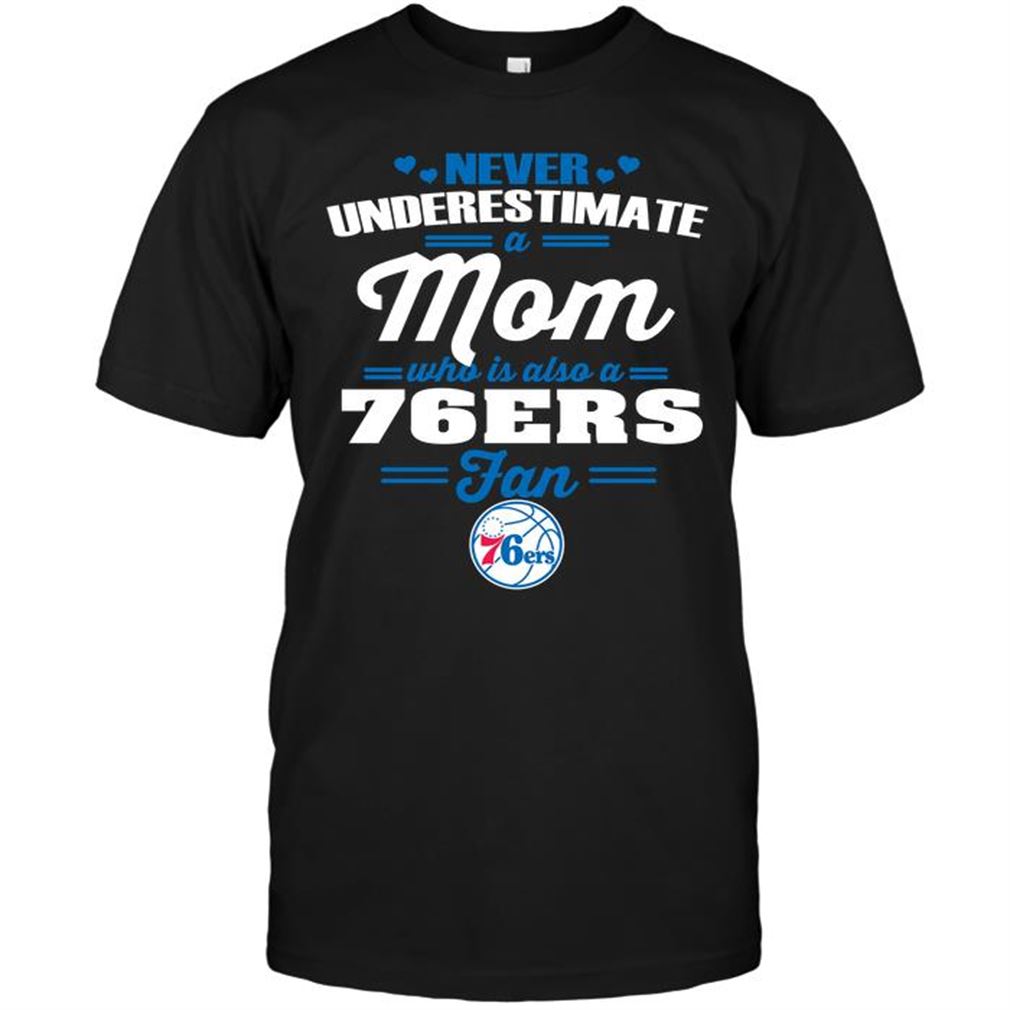 Nba Philadelphia 76ers Never Underestimate A Mom Who Is Also A Philadelphia 76ers Fan T-shirt Hoodie Tank Top Size Up To 5xl