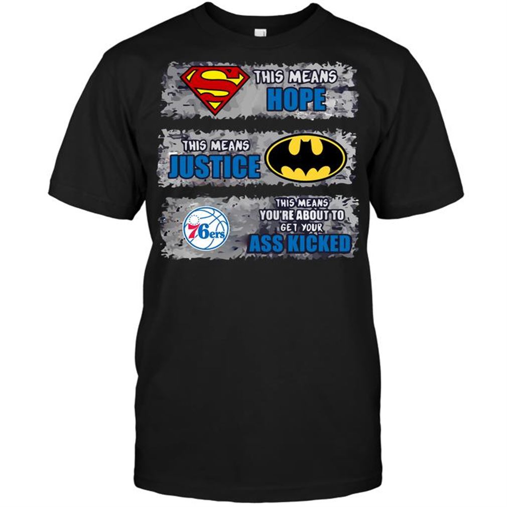 Nba Philadelphia 76ers Superman Means Hope Batman Means Justice This Means T-shirt Hoodie Tank Top Size Up To 5xl