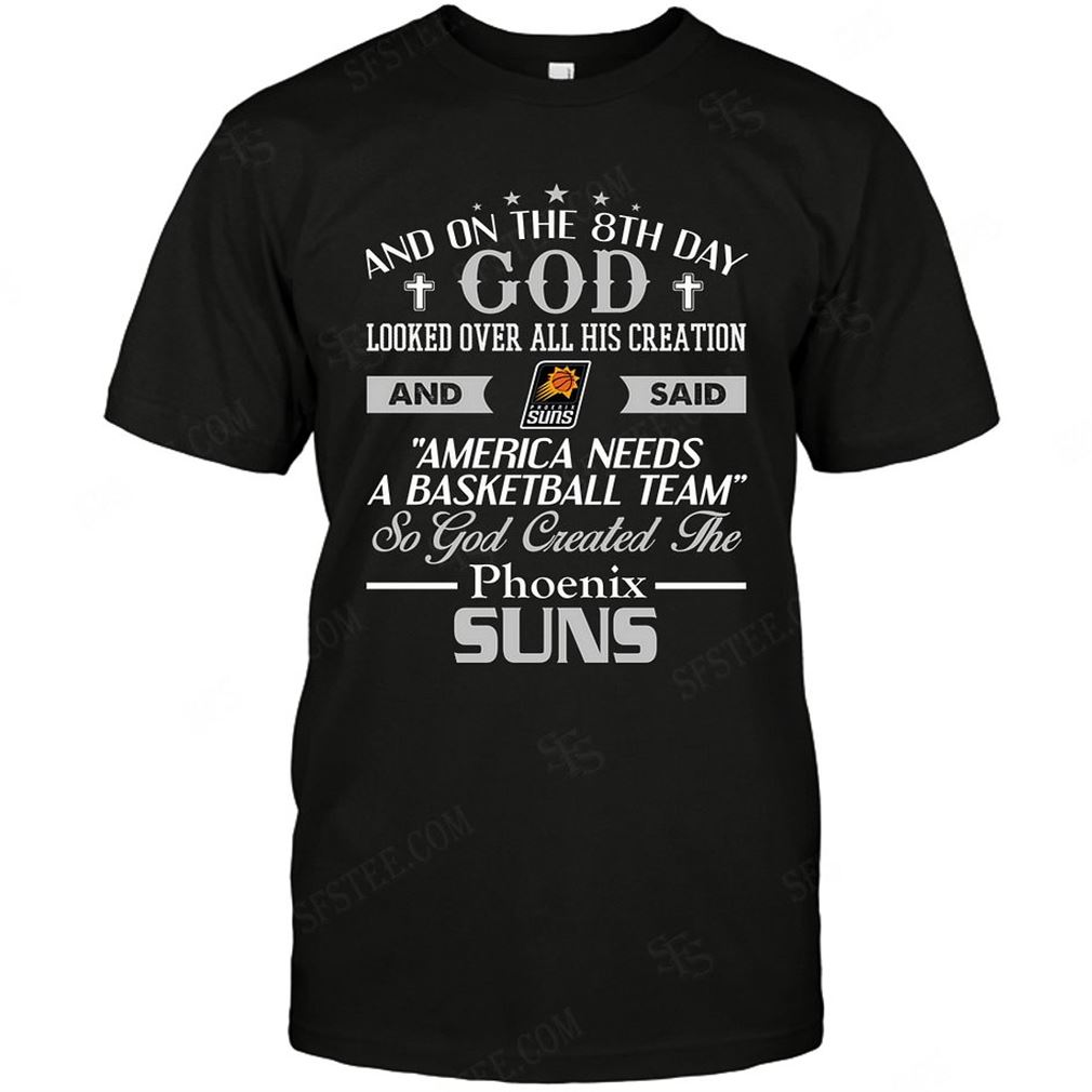 Nba Phoenix Suns On The 8th Day God Created My Team T-shirt Hoodie V-neck Size Up To 5xl