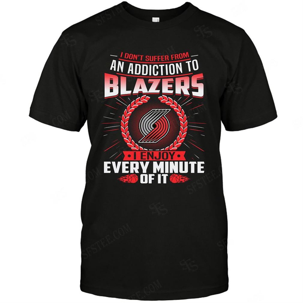 Nba Portland Trail Blazers I Dont Suffer From Ann Addiction Tee Hoodie Tank Top Size Up To 5xl