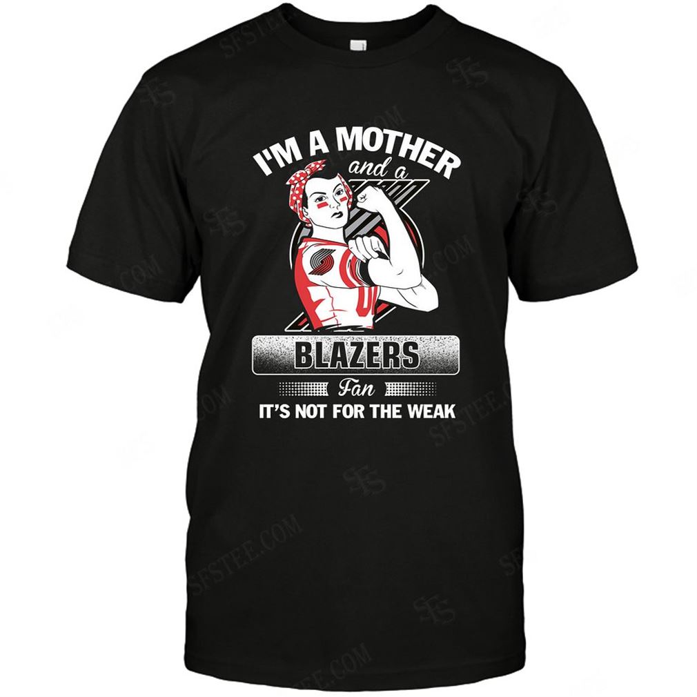 Nba Portland Trail Blazers Im A Mother And A Football Fan T-shirts Hoodie Tank Top Size Up To 5xl