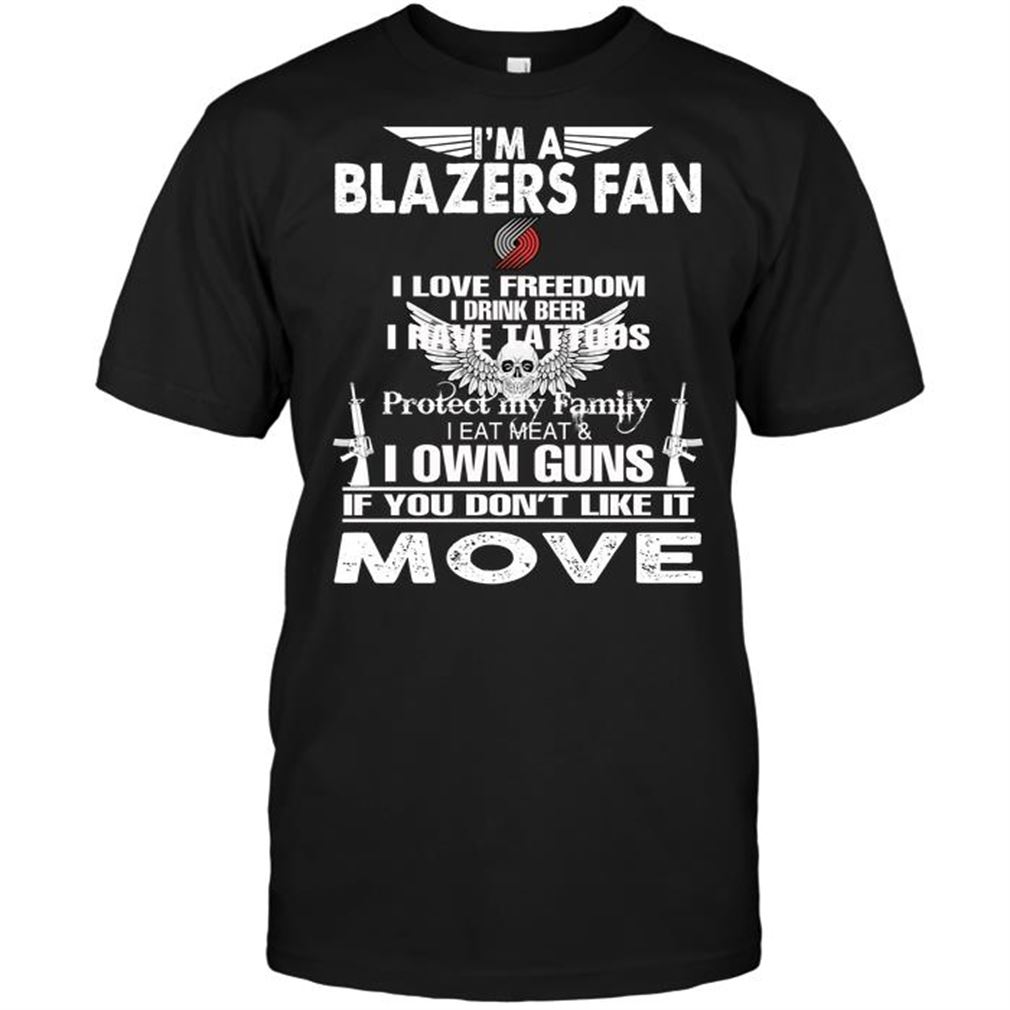 Nba Portland Trail Blazers Im A Portland Trail Blazers Fan I Love Freedom I Drink Beer I Have Tattoos T-shirts Hoodie Tank Top Size Up To 5xl