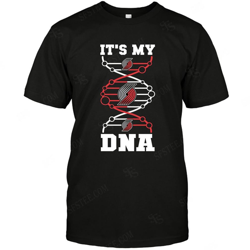 Nba Portland Trail Blazers Its My Dna Tee Hoodie Tank Top Size Up To 5xl