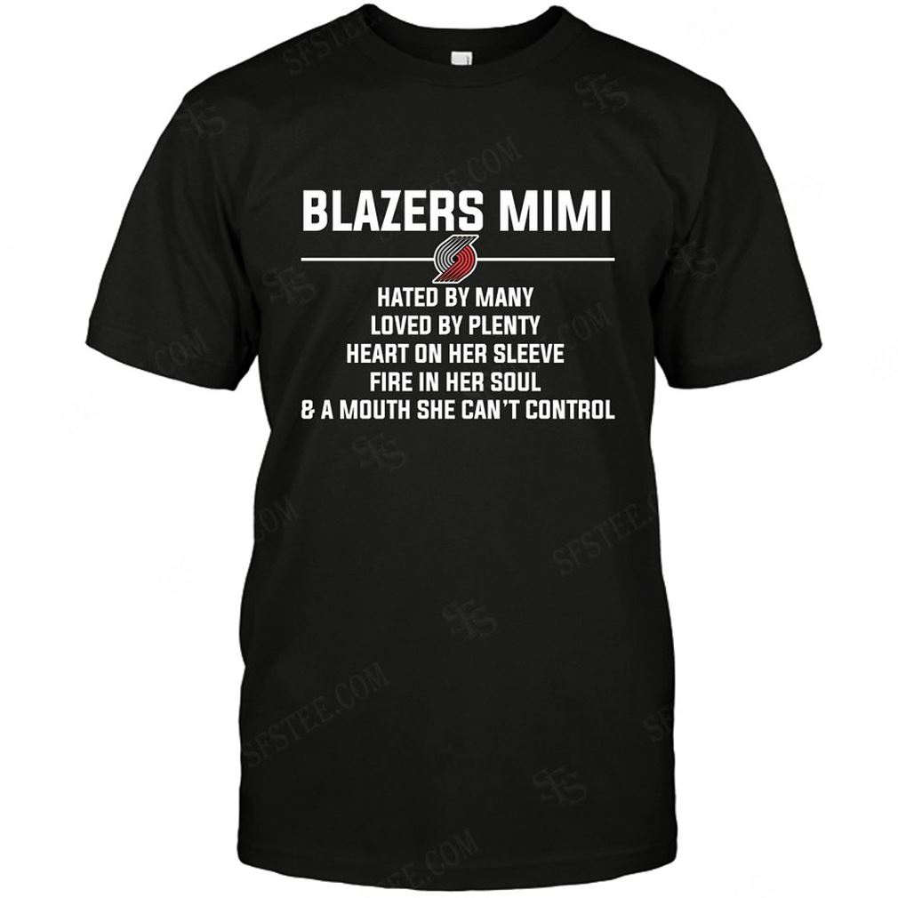 Nba Portland Trail Blazers Mimi Hated By Many Loved By Plenty Tee Hoodie Tank Top Size Up To 5xl