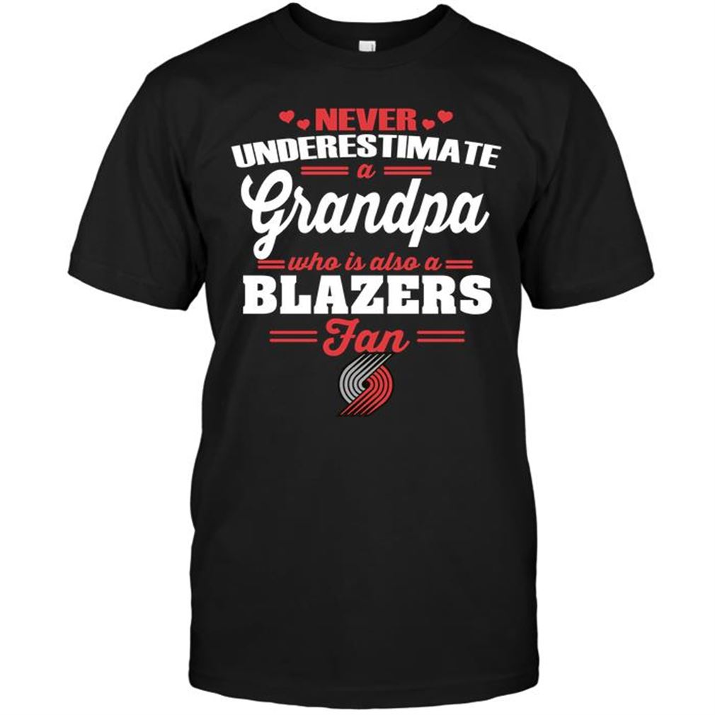 Nba Portland Trail Blazers Never Underestimate A Grandpa Who Is Also A Blazers Fan T-shirts Hoodie Tank Top Size Up To 5xl