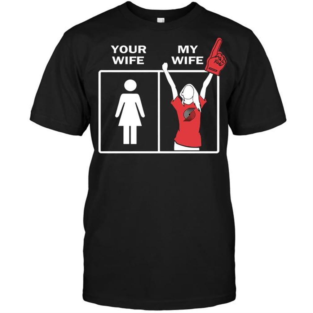 Nba Portland Trail Blazers Your Wife My Wife T-shirts Hoodie Tank Top Size Up To 5xl