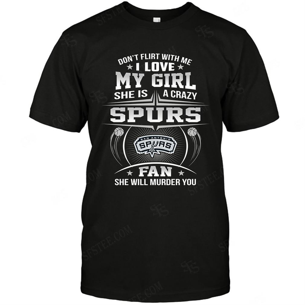 Nba San Antonio Spurs Dont Flirt With Me Tshirts Hoodie Tank Top Size Up To 5xl