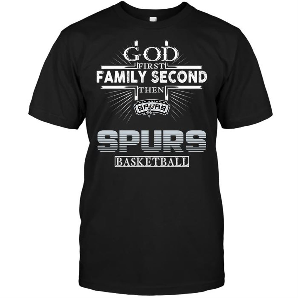 Nba San Antonio Spurs God First Family Second Then San Antonio Spurs Basketball Tshirt Hoodie Tank Top Size Up To 5xl