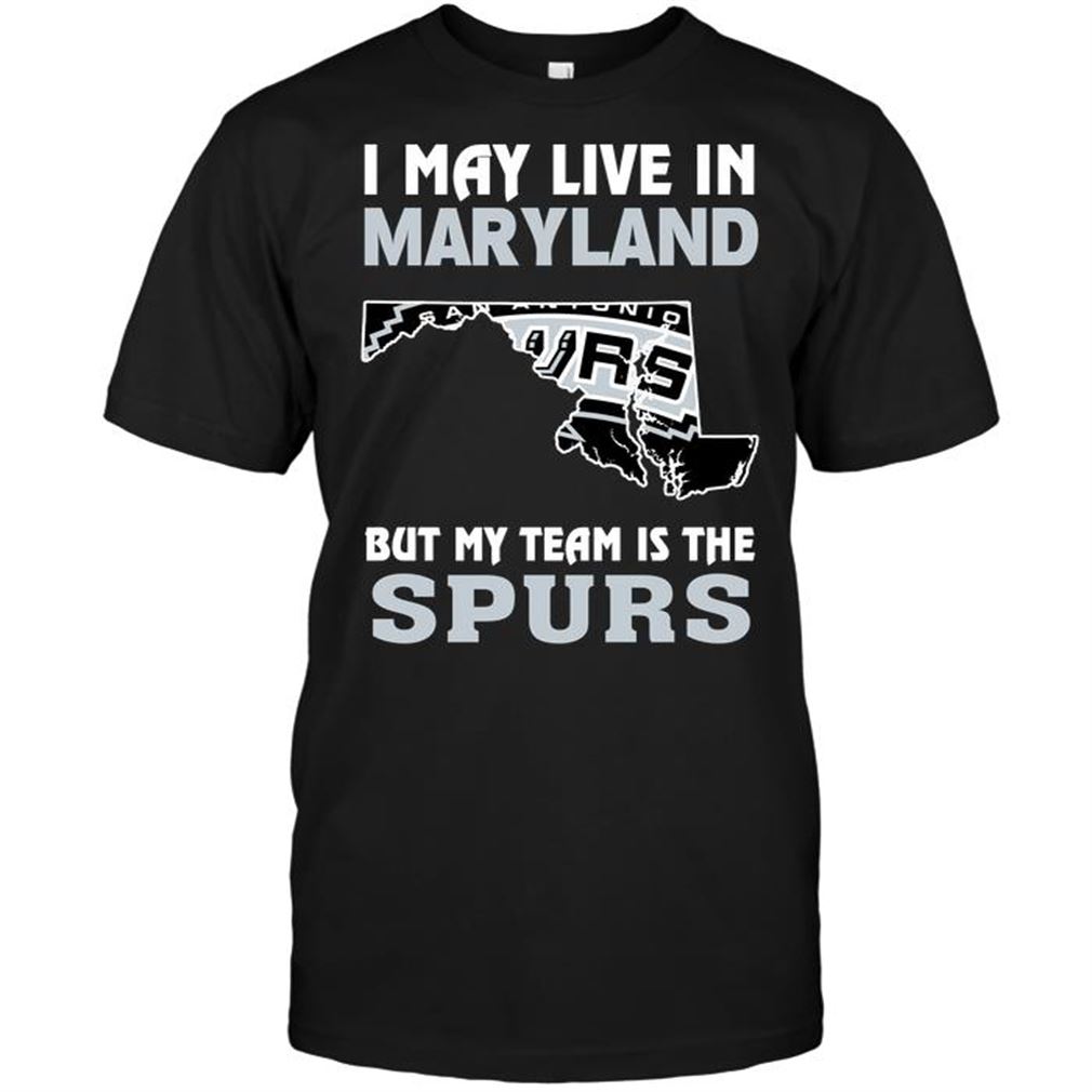 Nba San Antonio Spurs I May Live In Maryland But My Team Is The Spurs Tshirt Hoodie Tank Top Size Up To 5xl