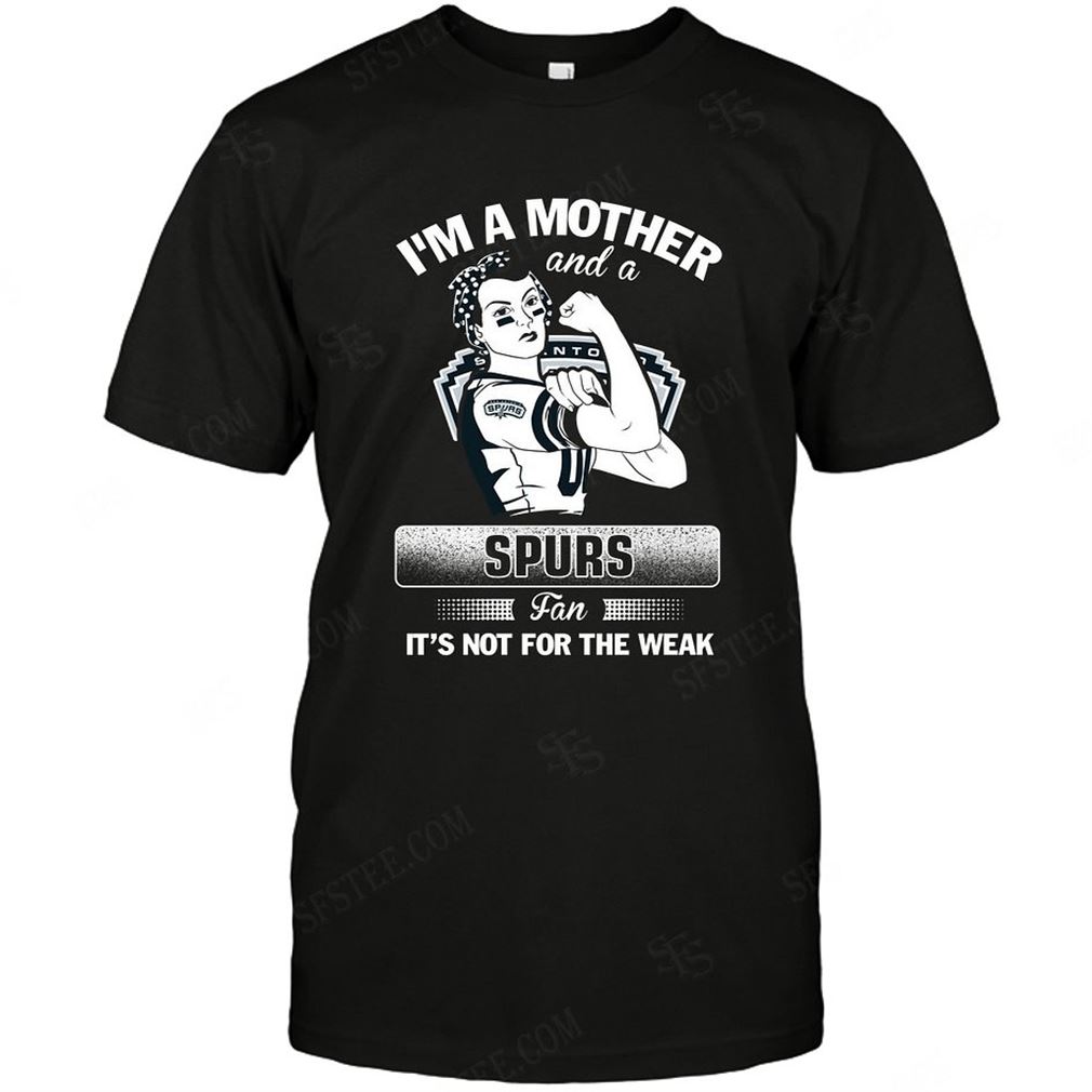 Nba San Antonio Spurs Im A Mother And A Football Fan Tshirt Hoodie Tank Top Size Up To 5xl