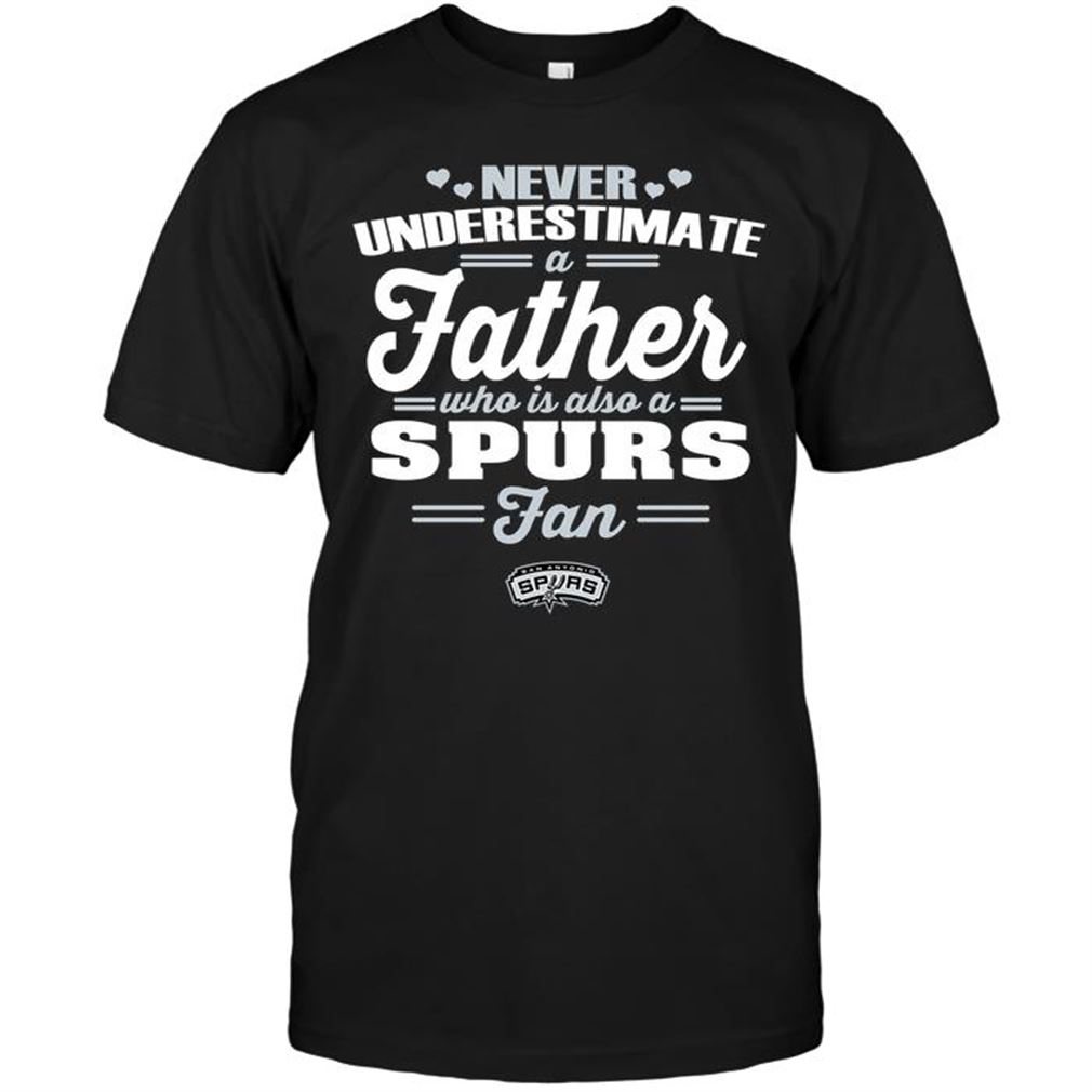 Nba San Antonio Spurs Never Underestimate A Father Who Is Also A Spurs Fan Tshirt Hoodie Tank Top Size Up To 5xl