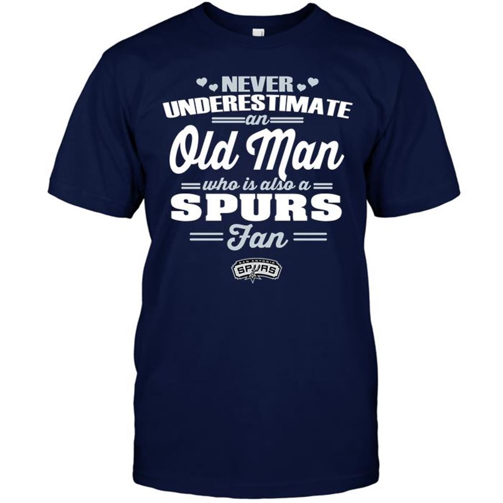 Nba San Antonio Spurs Never Underestimate An Old Man Who Is Also A Spurs Fan Tee Hoodie Tank Top Size Up To 5xl