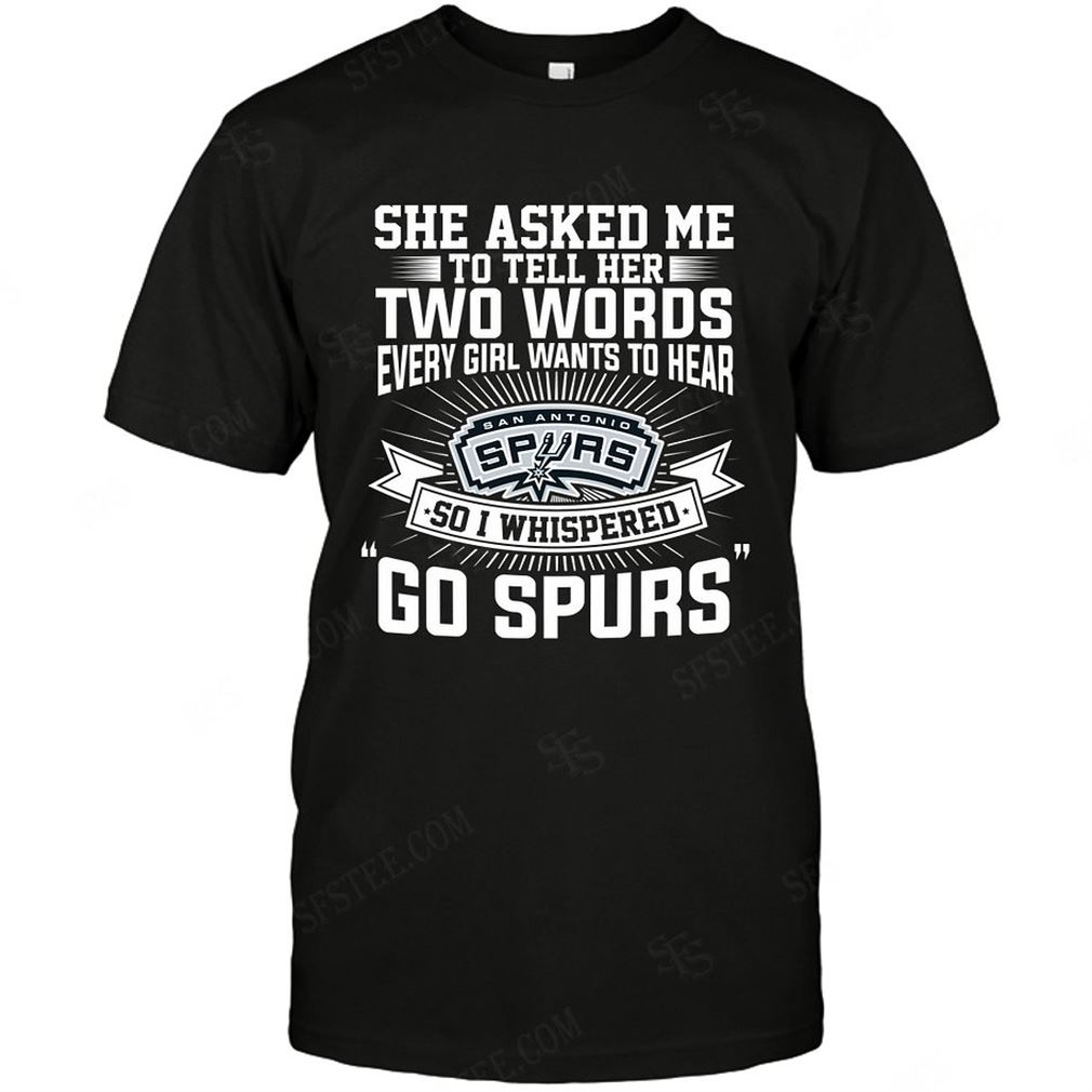 Nba San Antonio Spurs She Asked Me Two Words Tshirts Hoodie Tank Top Size Up To 5xl