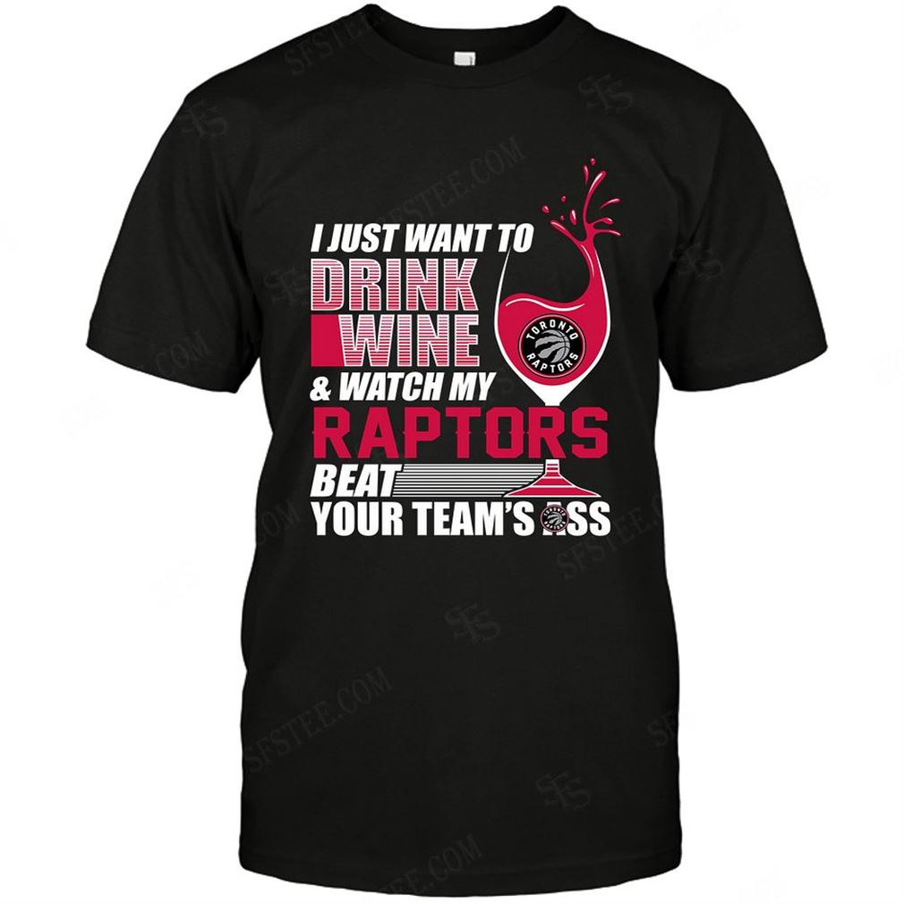 Nba Toronto Raptors I Just Want To Drink Wine Tee Shirt Hoodie Tank Top Size Up To 5xl