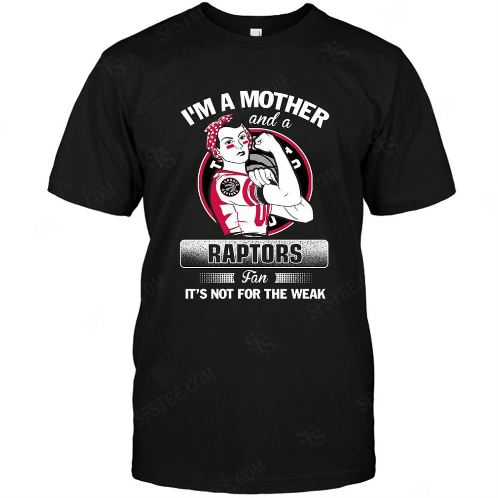 Nba Toronto Raptors Im A Mother And A Football Fan Tshirt Hoodie Tank Top Size Up To 5xl