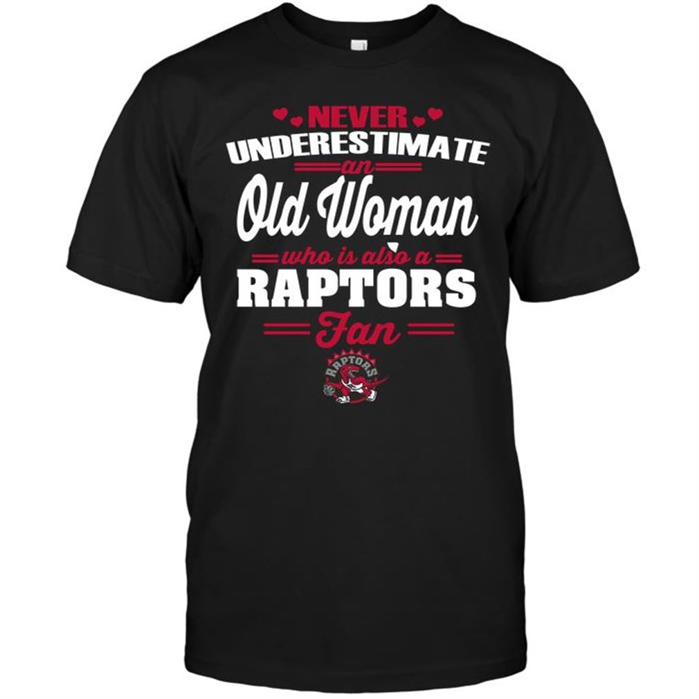 Nba Toronto Raptors Never Underestimate An Old Woman Who Is Also A Raptors Fan T-shirts Hoodie Tank Top Size Up To 5xl