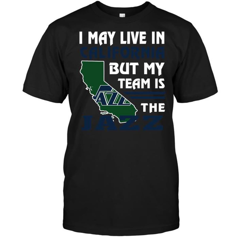 Nba Utah Jazz I May Live In California But My Team Is The Jazz Tshirt Hoodie V-neck Size Up To 5xl