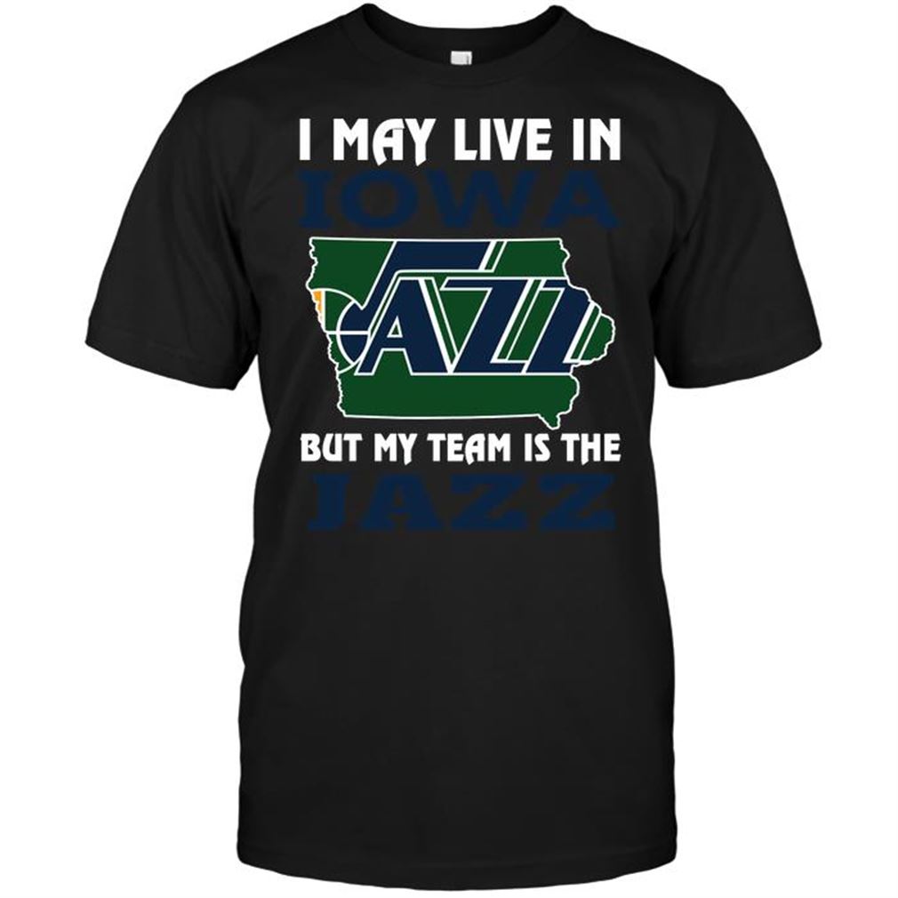 Nba Utah Jazz I May Live In Iowa But My Team Is The Jazz Tee Shirt Hoodie V-neck Size Up To 5xl