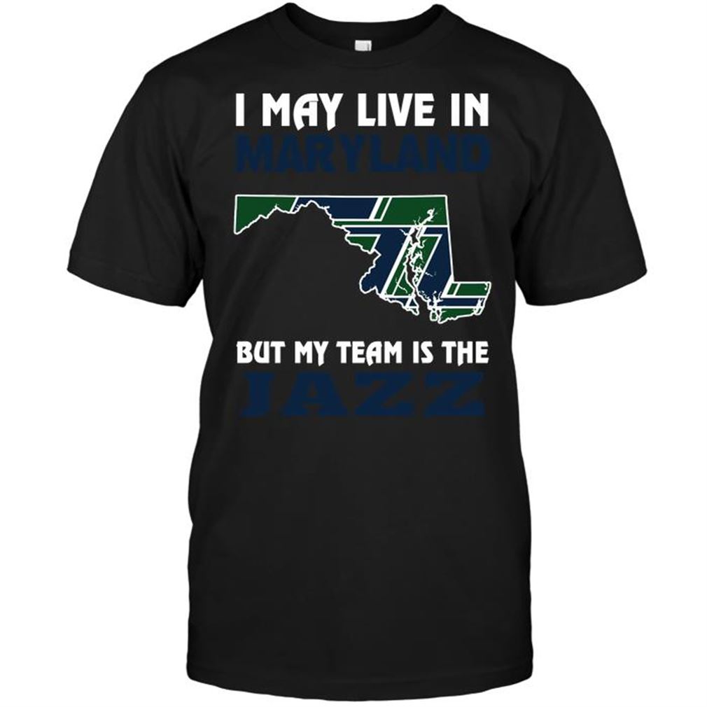 Nba Utah Jazz I May Live In Maryland But My Team Is The Jazz Tshirt Hoodie V-neck Size Up To 5xl