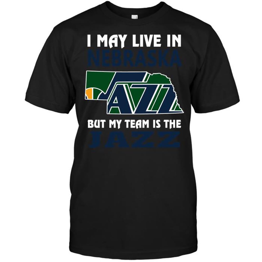 Nba Utah Jazz I May Live In Nebraska But My Team Is The Jazz T-shirt Hoodie V-neck Size Up To 5xl