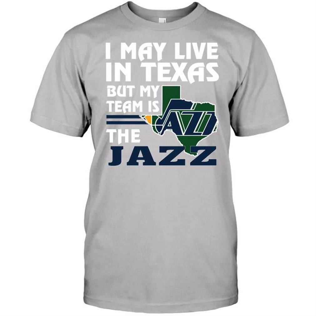 Nba Utah Jazz I May Live In Texas But My Team Is The Jazz Tee Shirt Hoodie V-neck Size Up To 5xl