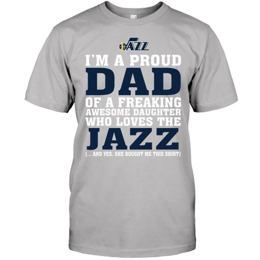 Nba Utah Jazz Im A Proud Dad Of A Freaking Awesome Daughter Who Loves The Jazz T-shirt Hoodie V-neck Size Up To 5xl