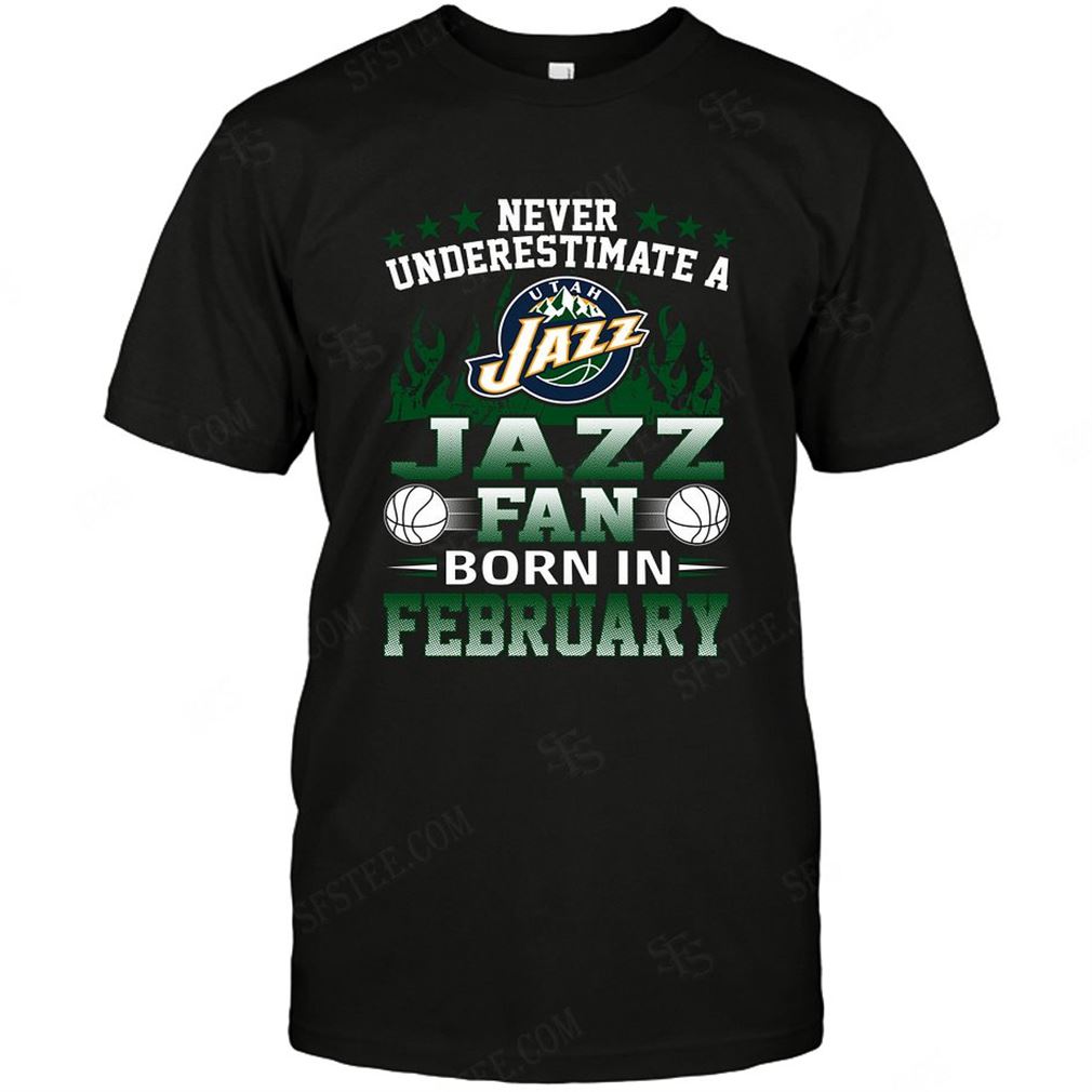 Nba Utah Jazz Never Underestimate Fan Born In February 1 Tee Shirt Hoodie V-neck Size Up To 5xl