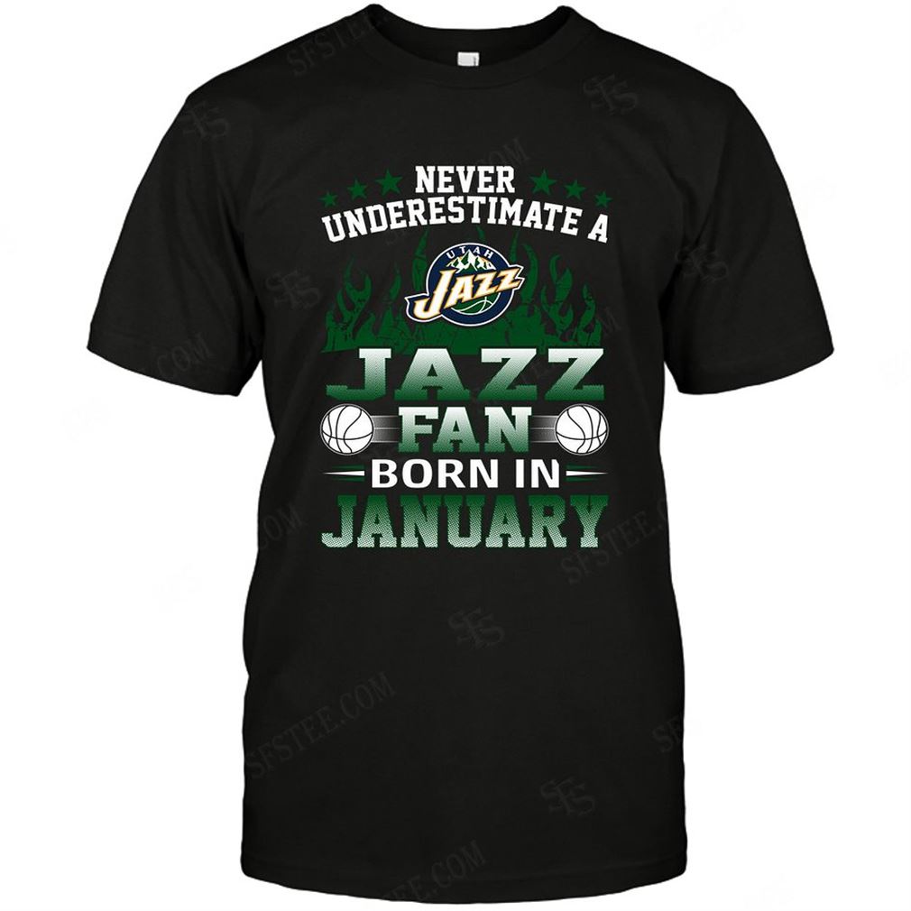 Nba Utah Jazz Never Underestimate Fan Born In January 1 Tshirts Hoodie V-neck Size Up To 5xl