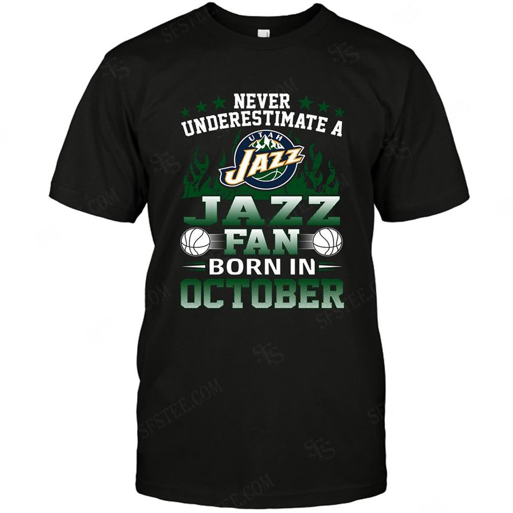 Nba Utah Jazz Never Underestimate Fan Born In October 1 Tshirts Hoodie V-neck Size Up To 5xl