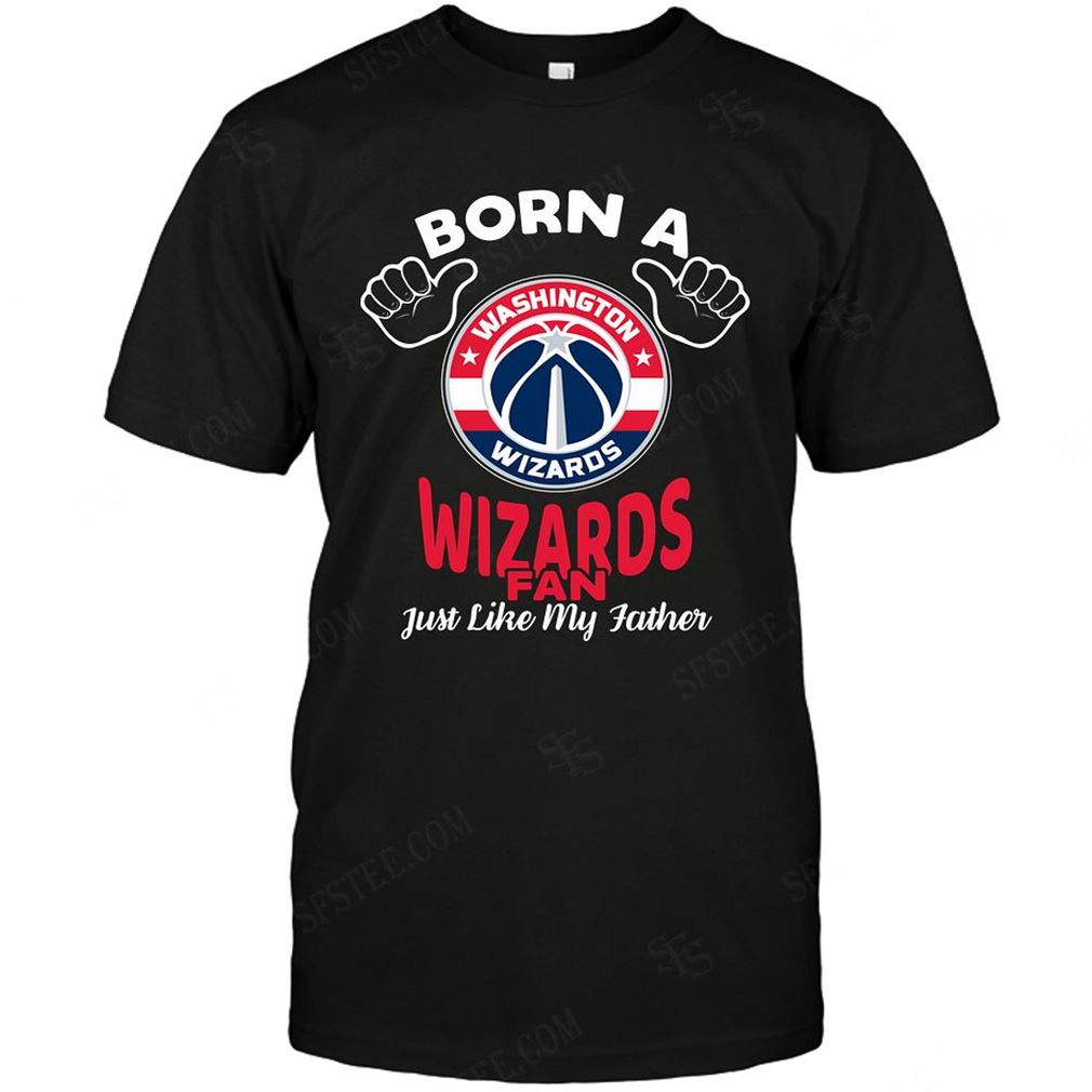 Nba Washington Wizards Born A Fan Just Like My Father Tee Shirt Hoodie Tank Top Size Up To 5xl