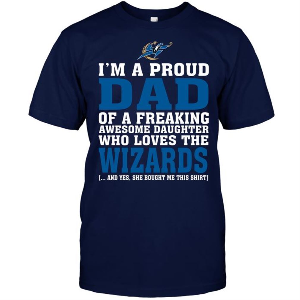 Nba Washington Wizards Im A Proud Dad Of A Freaking Awesome Daughter Who Loves The Wizards Tee Shirt Hoodie Tank Top Size Up To 5xl