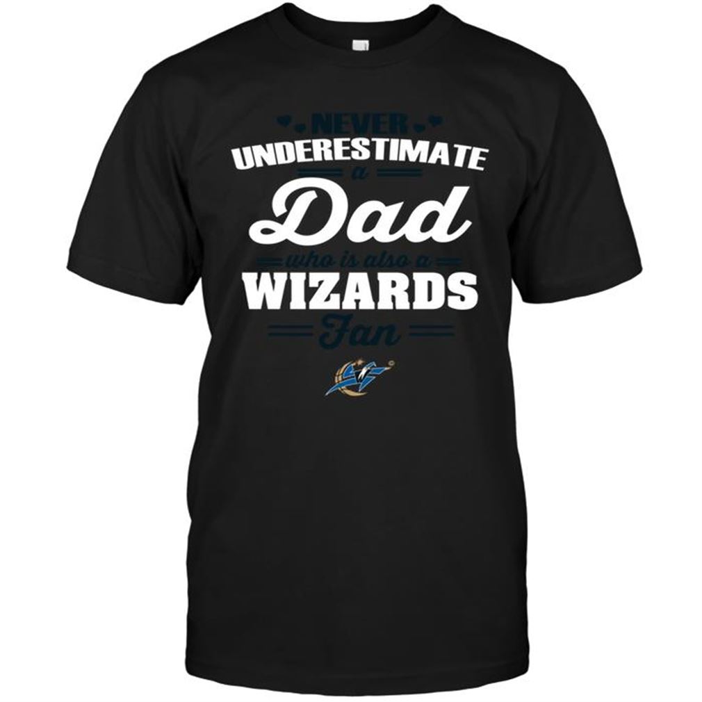 Nba Washington Wizards Never Underestimate A Dad Who Is Also A Washington Wizards Fan Tee Shirt Hoodie Tank Top Size Up To 5xl