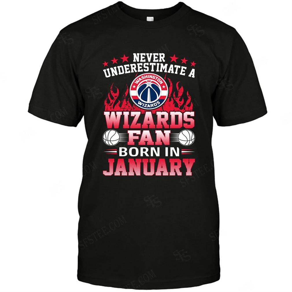 Nba Washington Wizards Never Underestimate Fan Born In January 1 Tshirts Hoodie Tank Top Size Up To 5xl