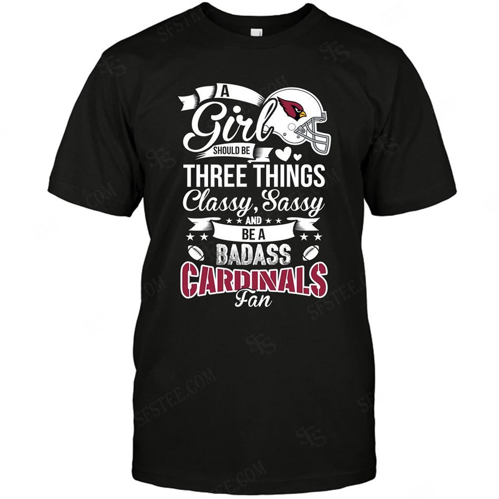 Nfl Arizona Cardinals A Girl Should Be Three Things Shirts Up To 5xl