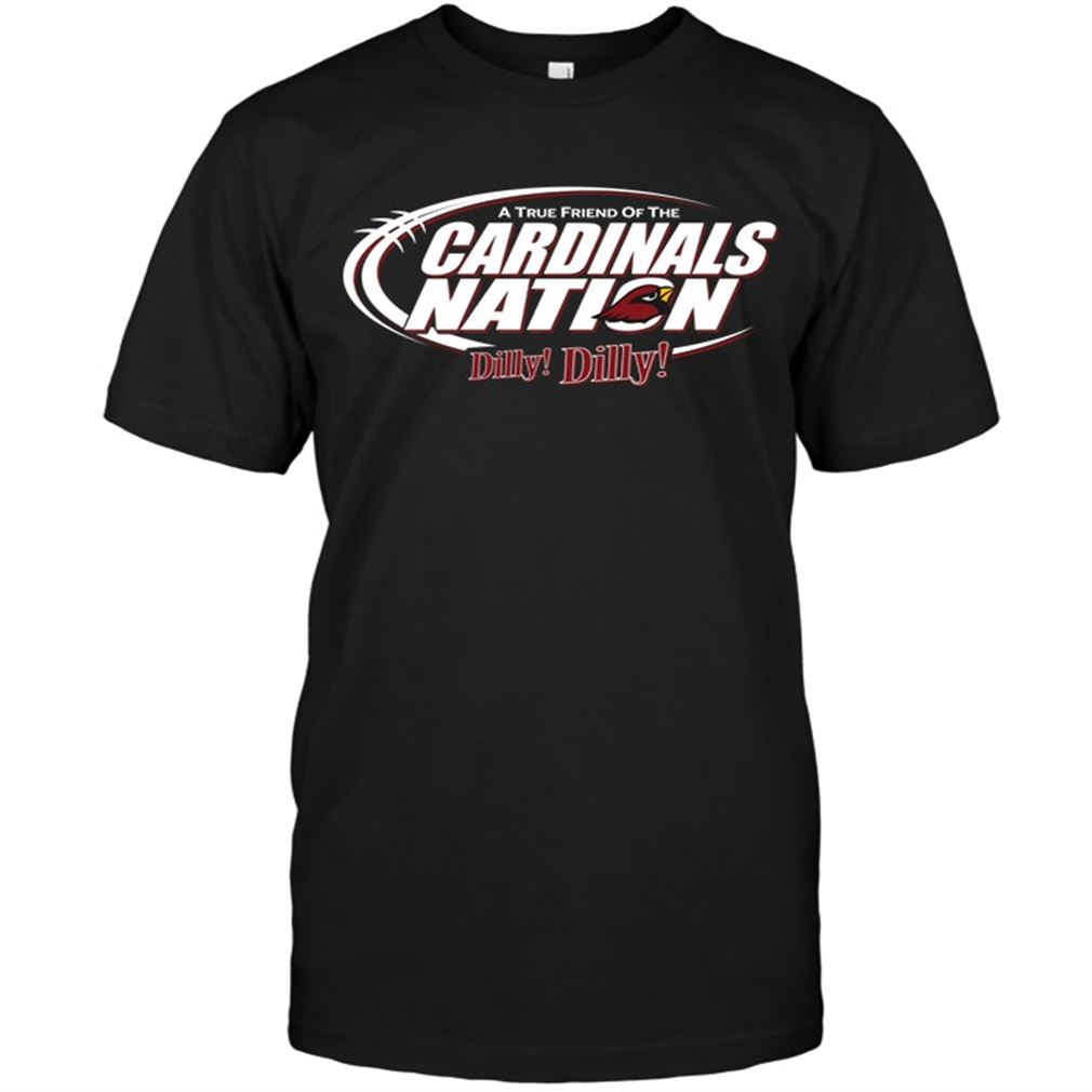 Nfl Arizona Cardinals A True Friend Of The Cardinals Nation Dilly Dilly Tee Up To 5xl