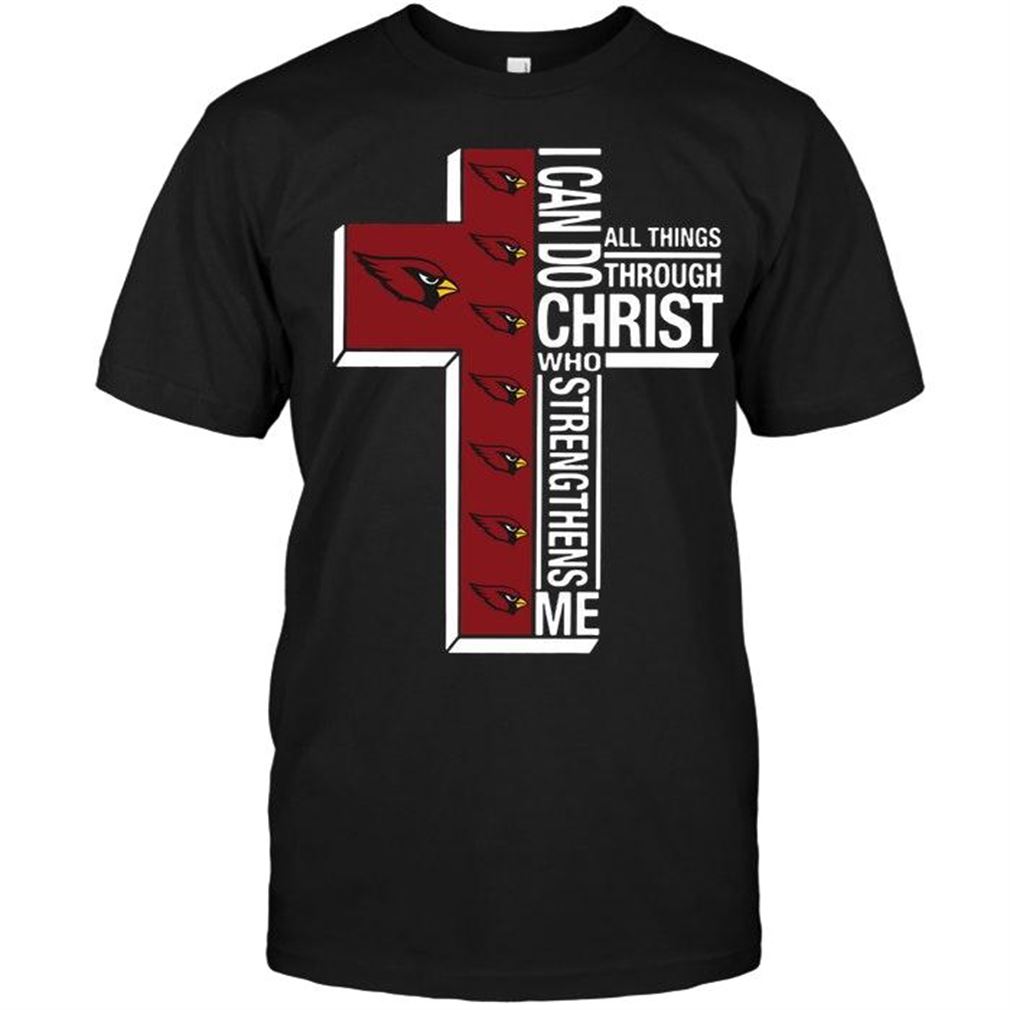 Nfl Arizona Cardinals Can Do All Things Through Christ Strengthens Me Arizona Cardinals Shirt Shirts Up To 5xl