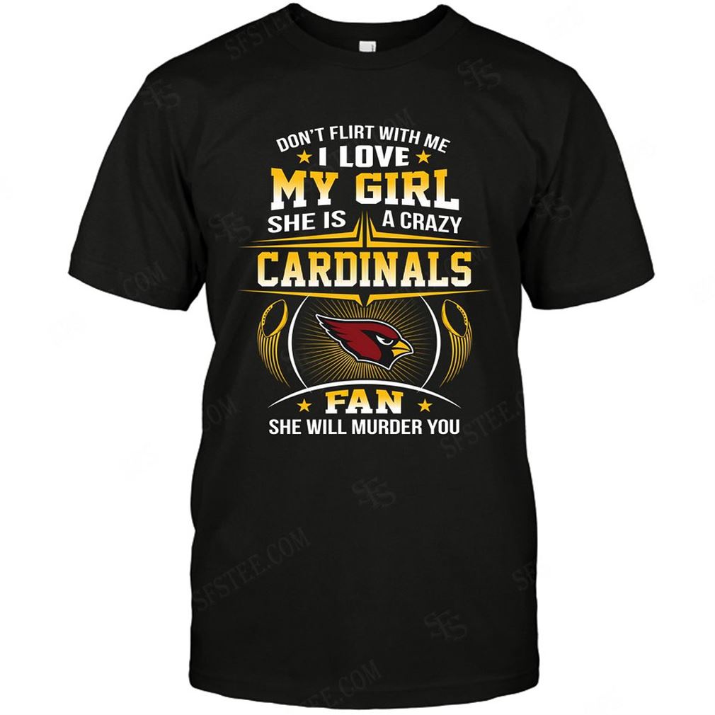 Nfl Arizona Cardinals Dont Flirt With Me Shirts Up To 5xl