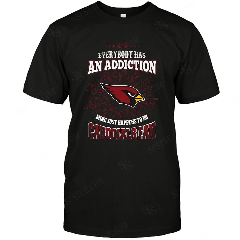 Nfl Arizona Cardinals Everybody Has An Addiction Tee Up To 5xl