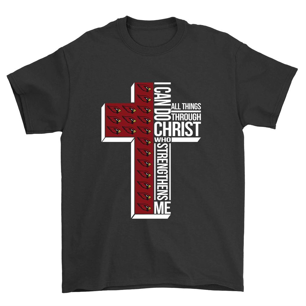 Nfl Arizona Cardinals I Can Do All Things Through Christ Who Strengthens Me Arizona Cardinals T Shirts Up To 5xl