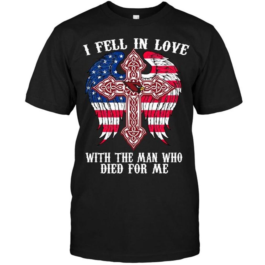 Nfl Arizona Cardinals I Fell In Love With The Man Who Died For Me Arizona Cardinals Jesus Cross Wings Shirt T Shirts Up To 5xl