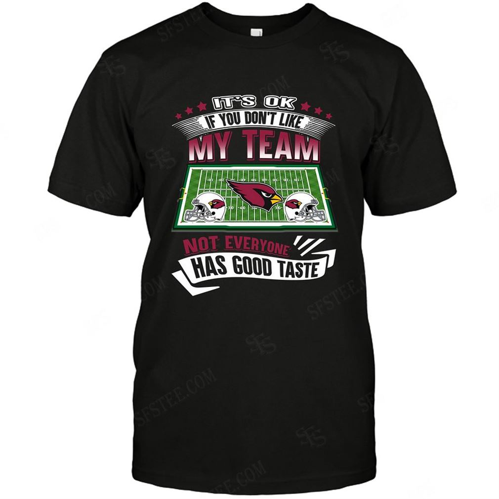 Nfl Arizona Cardinals If You Dont Like My Team T Shirt Up To 5xl