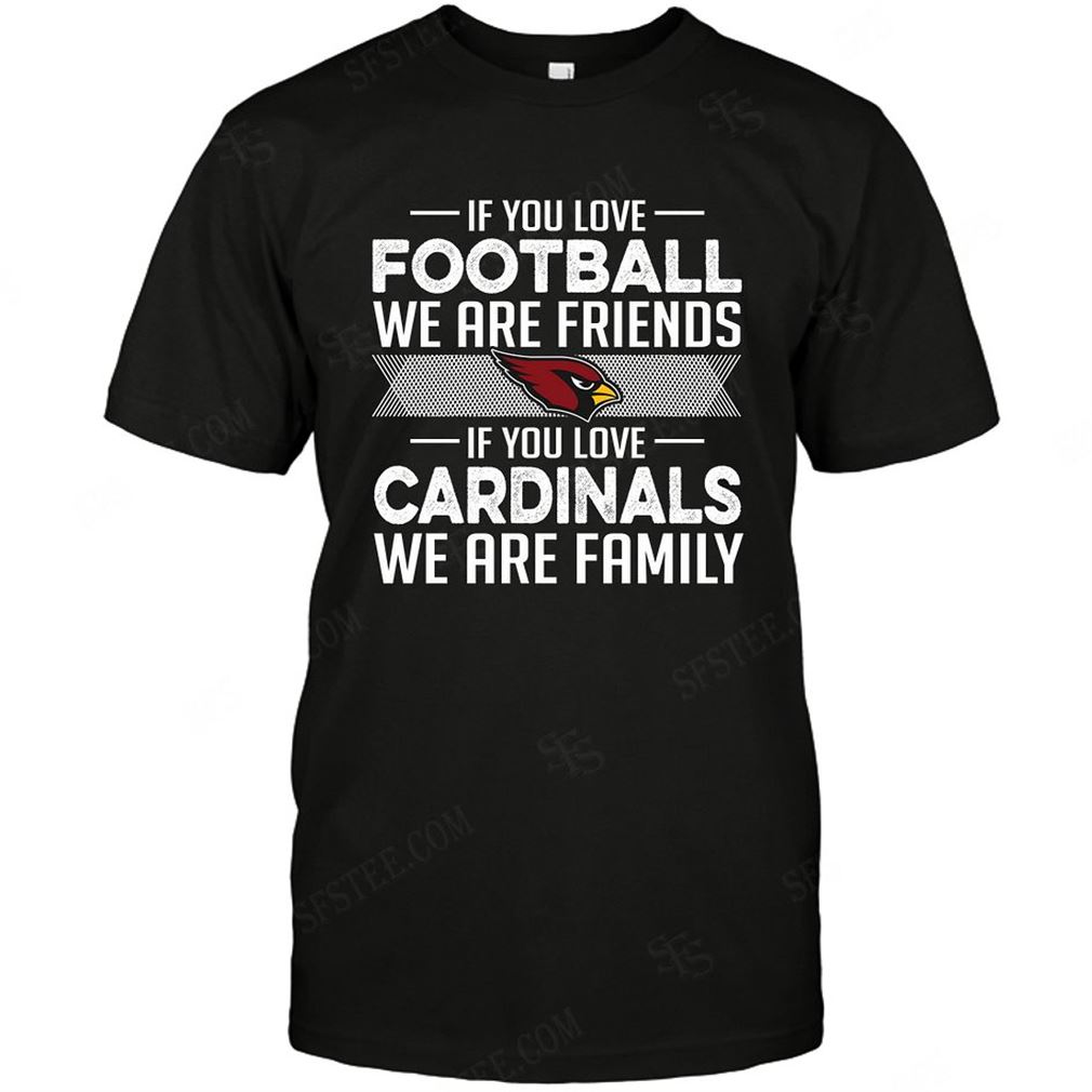 Nfl Arizona Cardinals If You Love Football T Shirts Up To 5xl