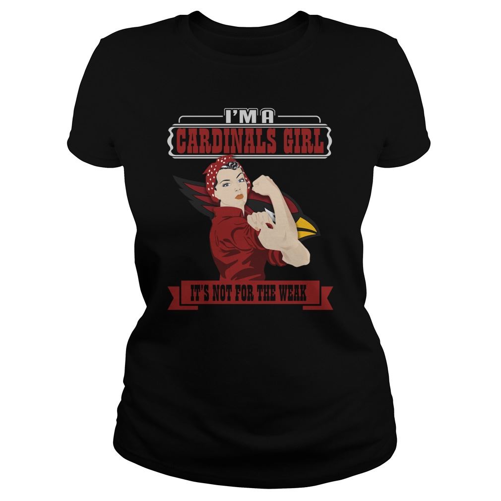 Nfl Arizona Cardinals Im A Arizona Cardinals Girl Its Not For The Weak T Shirts Up To 5xl