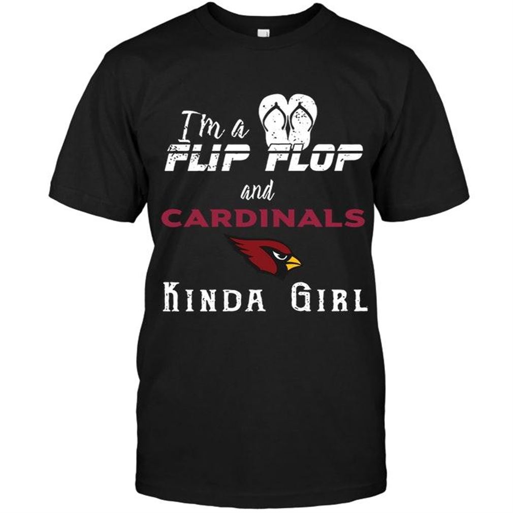 Nfl Arizona Cardinals Im A Flip Flop And Arizona Cardinals Kinda Girl Shirt Tee Up To 5xl